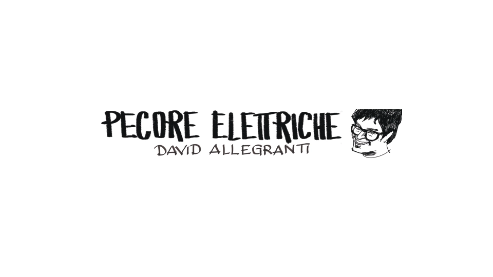 Pecore Elettriche, la rubrica di David Allegranti