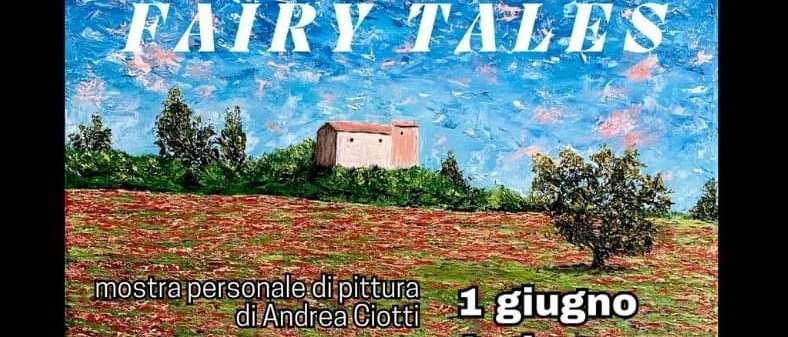 “Fairy Tales” – letteralmente Fiabe la mostra di Andrea Ciotti