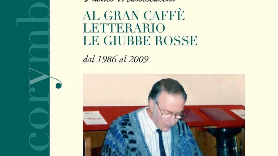 La copertina di 'Al Gran Caffè storico lettario Giubbe Rosse' di Franco Manescalchi