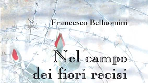 La copertina del libro di Francesco Belluomini 'Nel campo dei fiori recisi'