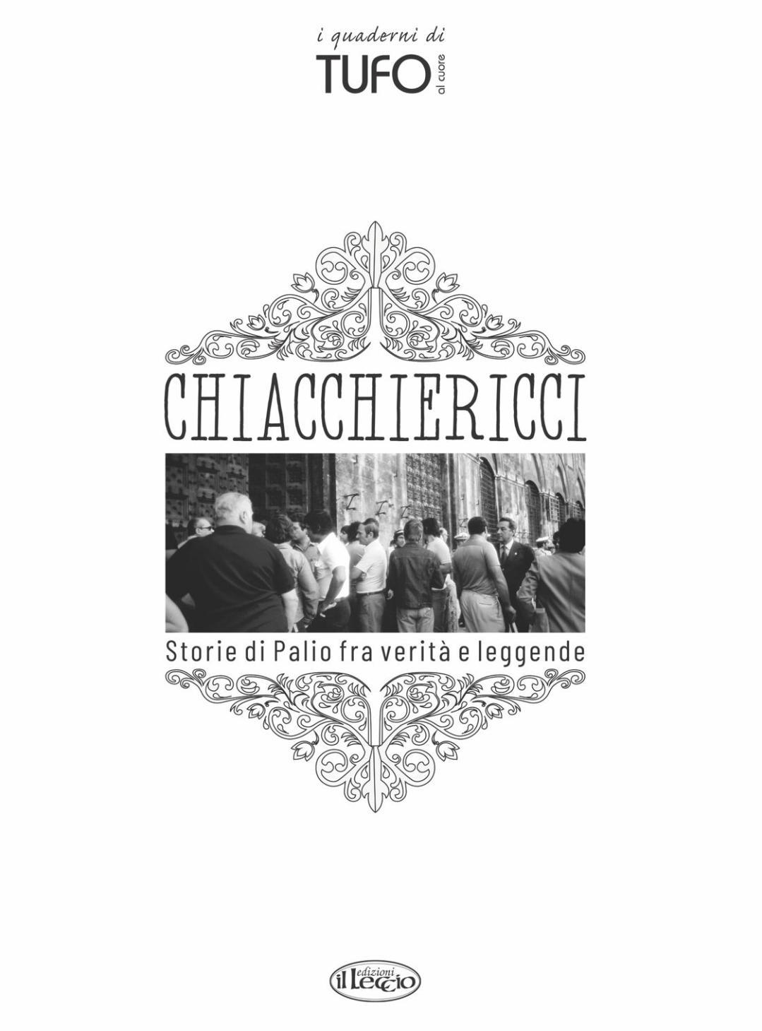 "Chiacchiericci". Storie e aneddoti di vita contradaiola "Chiacchiericci". Storie e aneddoti di vita contradaiola
