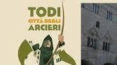 Todi “Città degli Arcieri“. Il programma