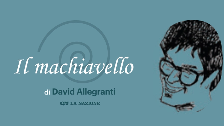 Il Machiavello, la rubrica di David Allegranti