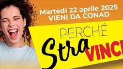 Oggi è il giorno dell’iniziativa «Vieni da Conad, perché Stra-vinci!»