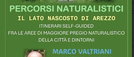 La presentazione de il: “Percorsi naturalistici - Il lato nascosto di Arezzo”
